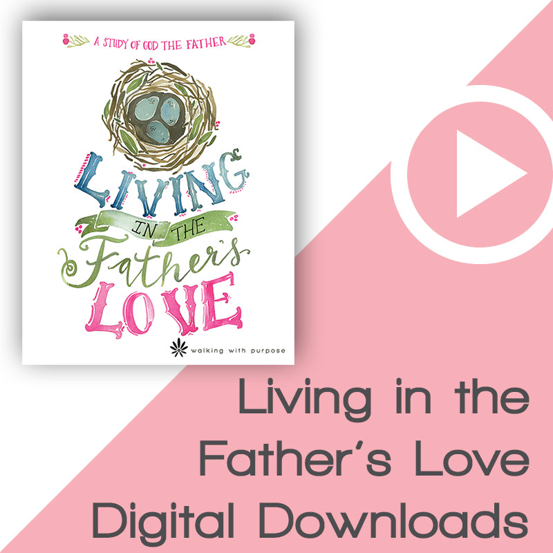 Living in the Father's Love Bible Study Digital Downloads