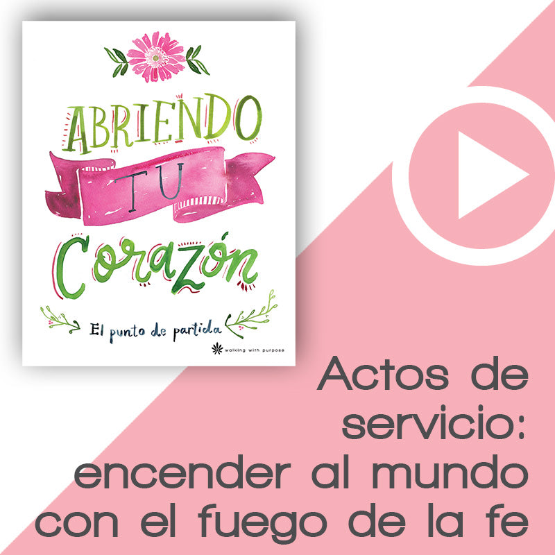 Actos de servicio: encender al mundo con el fuego de la fe video for abriendo tu corazon