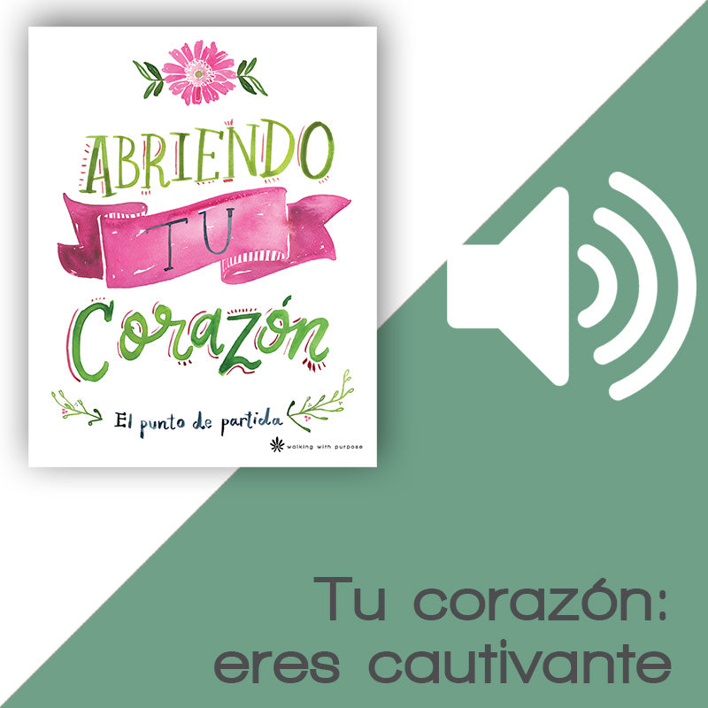Charla 3, Lección 10: Tu corazón: eres cautivante audio for abriendo tu corazon

