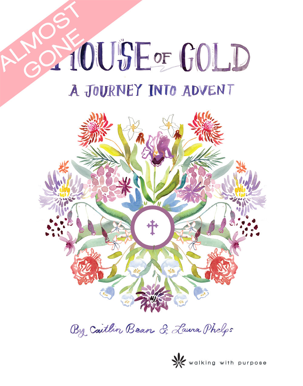 House of gold A Journey into Advent book cover with flowers and Eucharist host in center with Almost Gone banner