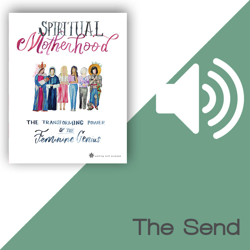 Promotional graphic for 'Spiritual Motherhood: The Transforming Power of the Feminine Genius' by Walking with Purpose, featuring a white book cover with colorful illustrations on the left, a large white speaker icon on a green diagonal background, and the text 'The Send' at the bottom right.