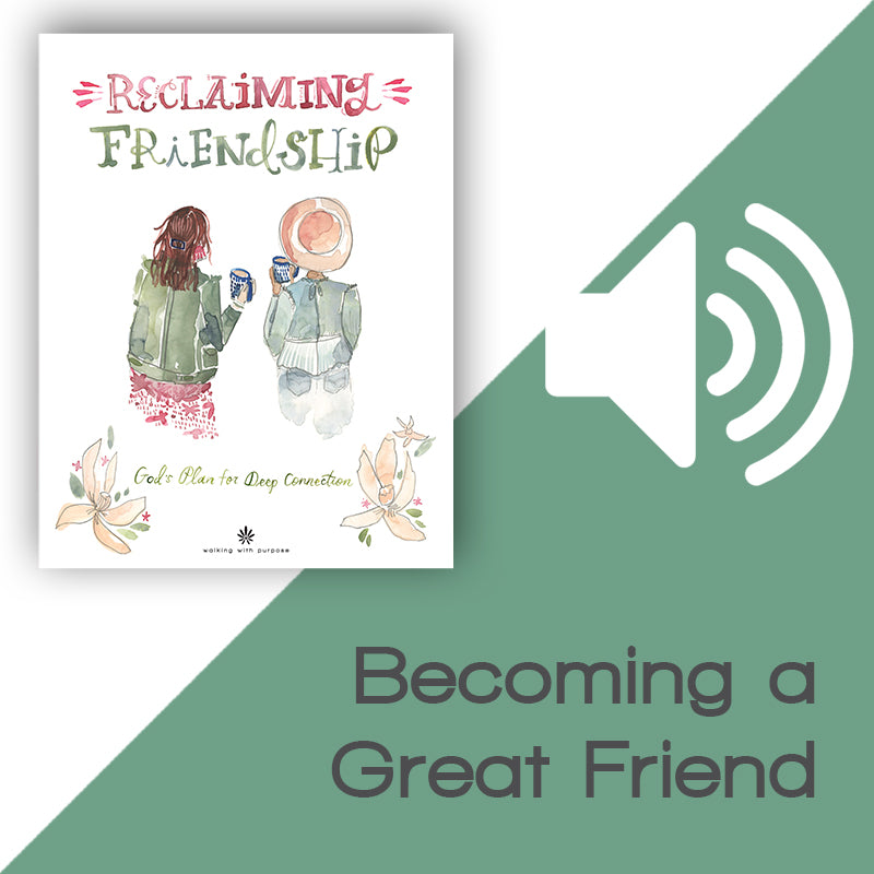 Reclaiming Friendship audio thumbnail, Lesson 5, Becoming a Great Friend